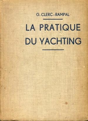 Imagen del vendedor de La pratique du yachting - G Clerc-Rampal a la venta por Book Hmisphres