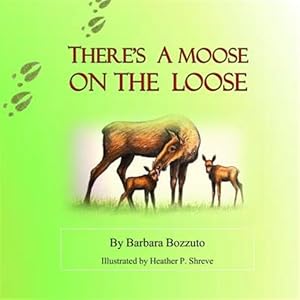 Imagen del vendedor de There's a Moose on the Loose a la venta por GreatBookPrices