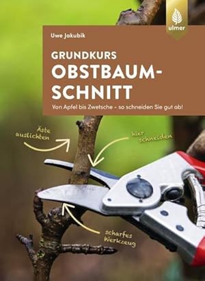 Bild des Verkufers fr Grundkurs Obstbaumschnitt : Von Apfel bis Zwetsche - so schneiden Sie gut ab zum Verkauf von AHA-BUCH GmbH