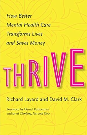 Seller image for Thrive: How Better Mental Health Care Transforms Lives and Saves Money by Layard, Richard, Clark, David M. [Hardcover ] for sale by booksXpress