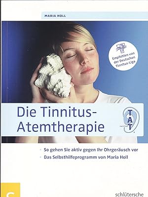 Bild des Verkufers fr Die Tinnitus-Atemtherapie : So gehen Sie aktiv gegen Ihr Ohrgerusch vor, Das Selbsthilfeprogramm von Maria Holl zum Verkauf von Versandantiquariat Karin Dykes