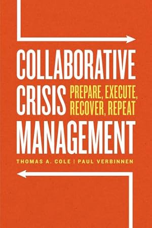 Immagine del venditore per Collaborative Crisis Management: Prepare, Execute, Recover, Repeat by Cole, Thomas A., Verbinnen, Paul [Paperback ] venduto da booksXpress