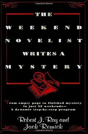 Bild des Verkufers fr The Weekend Novelist Writes a Mystery: From Empty Page to Finished Mystery in Just 52 Weekends--A Dynamic Step-by-Step Program by Robert J. Ray, Jack Remick [Paperback ] zum Verkauf von booksXpress