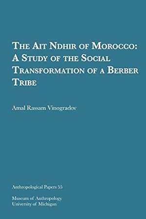 Imagen del vendedor de The Ait Ndhir of Morocco: A Study of the Social Transformation of a Berber Tribe (Anthropological Papers ; Number Fifty Five) by Amal R. Vinogradov [Paperback ] a la venta por booksXpress