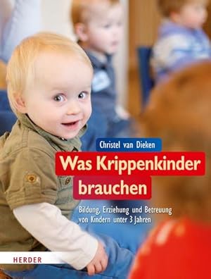 Bild des Verkufers fr Was Krippenkinder brauchen : Bildung, Erziehung und Betreuung von Kindern unter 3 Jahren zum Verkauf von AHA-BUCH GmbH