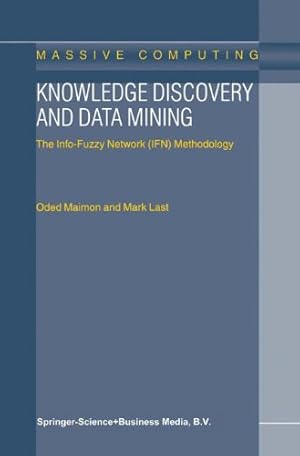 Seller image for Knowledge Discovery and Data Mining - The Info-Fuzzy Network (IFN) Methodology by Oded Maimon, Mark Last [Hardcover ] for sale by booksXpress