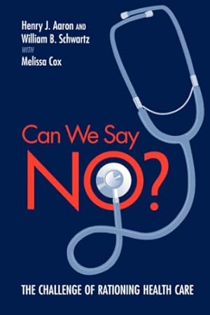 Immagine del venditore per Can We Say No?: The Challenge of Rationing Health Care by Aaron, Henry, Schwartz, William B. [Paperback ] venduto da booksXpress