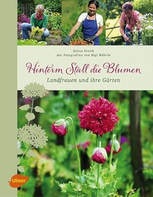 Immagine del venditore per Hinterm Stall die Blumen : Landfrauen und ihre Grten venduto da AHA-BUCH GmbH