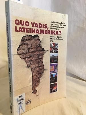 Immagine del venditore per Quo vadis, Lateinamerika? Institutionenkrise als Chance fr den demokratischen Neubeginn. venduto da Versandantiquariat Waffel-Schrder