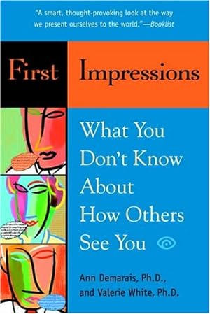 Seller image for First Impressions: What You Don't Know About How Others See You by Demarais Ph.D., Ann, White Ph.D., Valerie [Paperback ] for sale by booksXpress