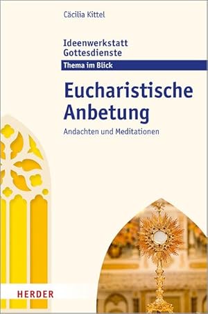 Bild des Verkufers fr Eucharistische Anbetung : Andachten und Meditationen zum Verkauf von AHA-BUCH GmbH