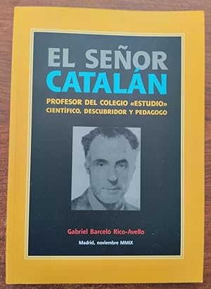 Seller image for El seor Cataln. Profesor del colegio "Estudio". Cientfico, descubridor y pedagogo for sale by Librera Ofisierra