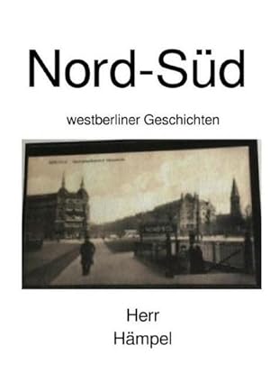 Immagine del venditore per Nord-Sd : Westberliner Geschichten venduto da AHA-BUCH GmbH