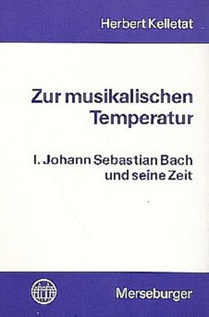Bild des Verkufers fr Zur musikalischen Temperatur : Johann Sebastian Bach und seine Zeit zum Verkauf von AHA-BUCH GmbH