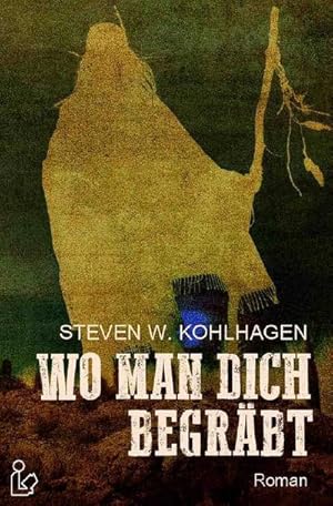 Bild des Verkufers fr WO MAN DICH BEGRBT : Ein historischer Western-Roman zum Verkauf von AHA-BUCH GmbH