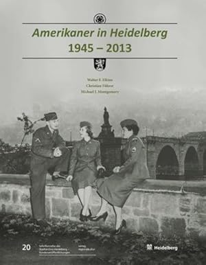 Bild des Verkufers fr Amerikaner in Heidelberg 1945 - 2013 zum Verkauf von AHA-BUCH GmbH