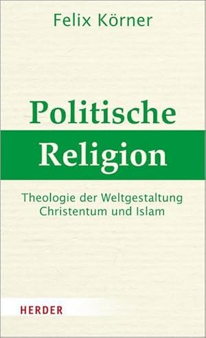 Bild des Verkufers fr Politische Religion : Theologie der Weltgestaltung - Christentum und Islam zum Verkauf von AHA-BUCH GmbH