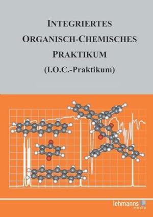 Seller image for Integriertes Organisch-Chemisches Praktikum (I.O.C.-Praktikum) : mit den Praktikumsversuchen auf CD-ROM for sale by AHA-BUCH GmbH