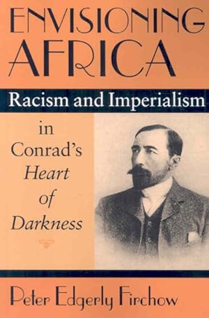 Image du vendeur pour Envisioning Africa : Racism and Imperialism in Conrad's Heart of Darkness mis en vente par GreatBookPrices