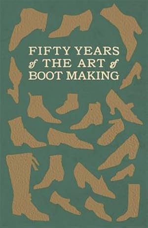 Seller image for Fifty Years of The Art of Boot Making for sale by GreatBookPrices