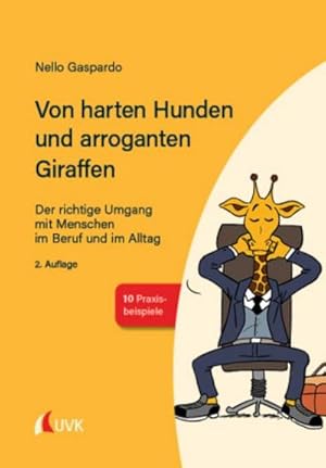 Imagen del vendedor de Von harten Hunden und arroganten Giraffen : Der richtige Umgang mit Menschen im Beruf und im Alltag a la venta por AHA-BUCH GmbH