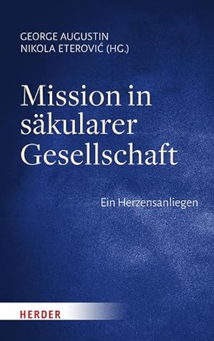 Imagen del vendedor de Mission in skularer Gesellschaft : Ein Herzensanliegen a la venta por AHA-BUCH GmbH