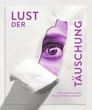 Bild des Verkufers fr Lust der Tuschung : Von antiker Kunst bis zur Virtual Reality zum Verkauf von AHA-BUCH GmbH