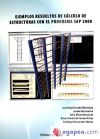 Ejemplos resueltos de cálculo de estructuras con el programa SAP 2000