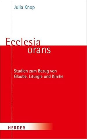 Bild des Verkufers fr Ecclesia orans : Liturgie als Herausforderung fr die Dogmatik zum Verkauf von AHA-BUCH GmbH