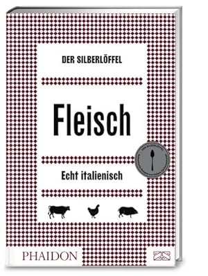Seller image for Der Silberlffel - Fleisch : 150 inspirierende und echt italienische Rezepte fr Schwein, Rind, Lamm, Geflgel und Wild for sale by AHA-BUCH GmbH