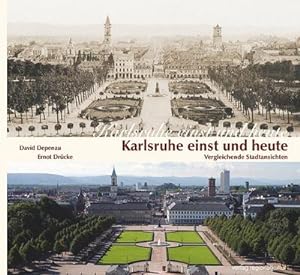Bild des Verkufers fr Karlsruhe einst und heute : Vergleichende Stadtansichten zum Verkauf von AHA-BUCH GmbH