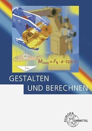 Bild des Verkufers fr Gestalten und Berechnen : Lehrbuch fr Konstrukteure im Maschinenbau zum Verkauf von AHA-BUCH GmbH