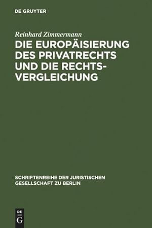 Imagen del vendedor de Die Europisierung des Privatrechts und die Rechtsvergleichung : Vortrag, gehalten vor der Juristischen Gesellschaft zu Berlin am 15. Juni 2005 a la venta por AHA-BUCH GmbH