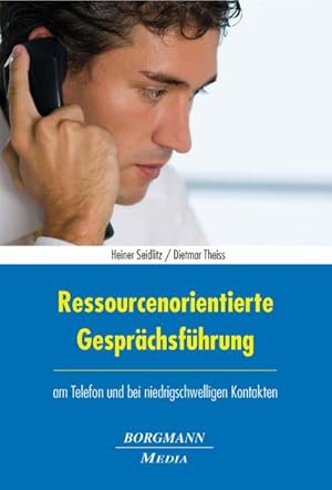 Bild des Verkufers fr Ressourcenorientierte Gesprchsfhrung : am Telefon und bei niedrigschwelligen Kontakten zum Verkauf von AHA-BUCH GmbH