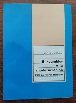 Imagen del vendedor de El "cambio" y la modernizacin. OTAN, CEE y nuevas tecnologas a la venta por Librera Ofisierra