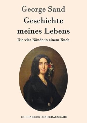 Seller image for Geschichte meines Lebens : Die vier Bnde in einem Buch for sale by AHA-BUCH GmbH