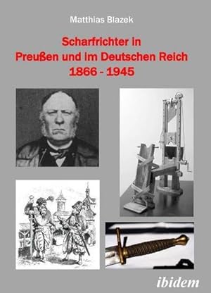 Image du vendeur pour Scharfrichter in Preuen und im Deutschen Reich 1866-1945 mis en vente par AHA-BUCH GmbH