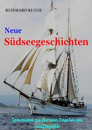 Bild des Verkufers fr Neue Sdseegeschichten : Seereisen zu fernen Inseln im Suedpazifik zum Verkauf von AHA-BUCH GmbH
