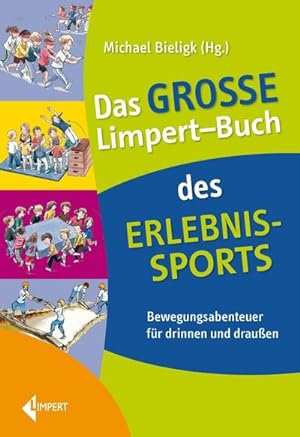 Bild des Verkufers fr Das groe Limpert-Buch des Erlebnissports : Bewegungsabenteuer fr drinnen und drauen zum Verkauf von AHA-BUCH GmbH