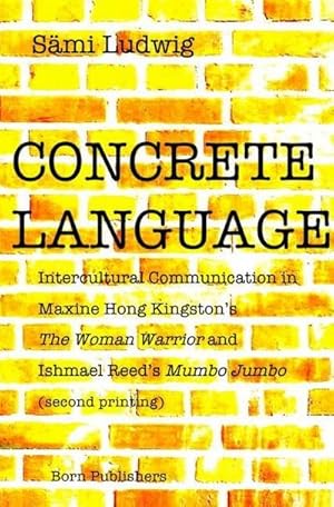 Image du vendeur pour CONCRETE LANGUAGE : Intercultural Communication in Maxine Hong Kingston's THE WOMAN WARRIOR and Ishmael Reed's MUMBO JUMBO mis en vente par AHA-BUCH GmbH