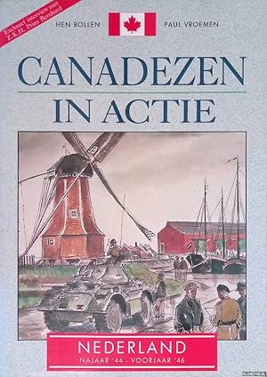 Bild des Verkufers fr Canadezen in actie: Nederland najaar '44 - voorjaar '46 zum Verkauf von Klondyke