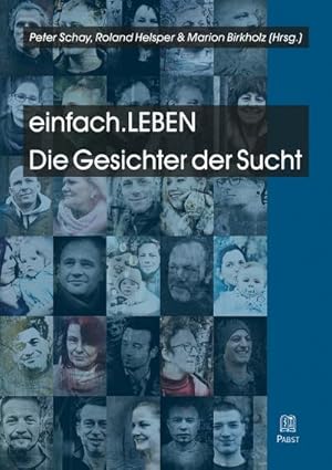 Bild des Verkufers fr einfach.LEBEN : Die Gesichter der Sucht zum Verkauf von AHA-BUCH GmbH