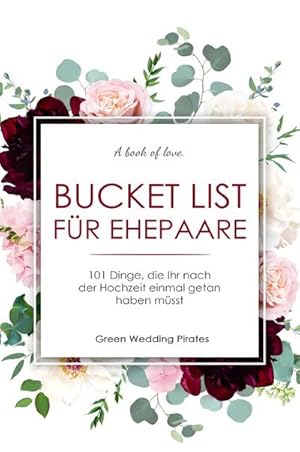 Bild des Verkufers fr Bucket List fr Ehepaare : 101 Dinge, die Ihr nach der Hochzeit einmal getan haben msst zum Verkauf von AHA-BUCH GmbH