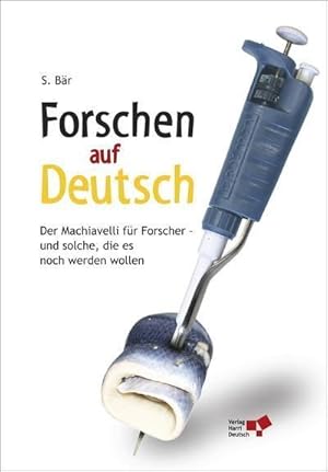 Seller image for Forschen auf Deutsch : Der Macchiavelli fr Forscher und solche, die es noch werden wollen for sale by AHA-BUCH GmbH