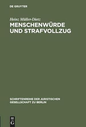 Seller image for Menschenwrde und Strafvollzug : Erweiterte Fassung eines Vortrages gehalten vor der Juristischen Gesellschaft zu Berlin am 20. Oktober 1993 for sale by AHA-BUCH GmbH