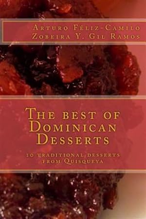 Imagen del vendedor de Best of Dominican Desserts : 10 Traditional Desserts from Quisqueya a la venta por GreatBookPrices