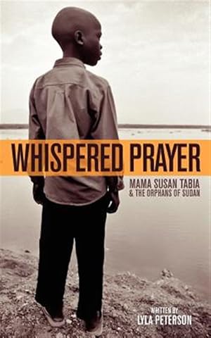 Seller image for Whispered Prayer : Mama Susan Tabia and the Orphans of Sudan for sale by GreatBookPrices