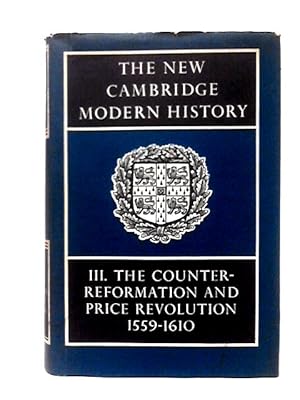 Immagine del venditore per The New Cambridge Modern History: Volume 3, Counter-Reformation and Price Revolution, 1559 "1610: 003 venduto da World of Rare Books