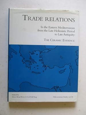 Trade Relations: In the Eastern Mediterranean from the Late Hellenistic Period to Late Antiquity ...