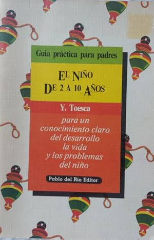 Imagen del vendedor de Gua prctica para padres. El Nio de 2 a 10 aos. Para un conocimiento claro del desarrollo, la vida y los problemas del nio a la venta por Librera Reencuentro